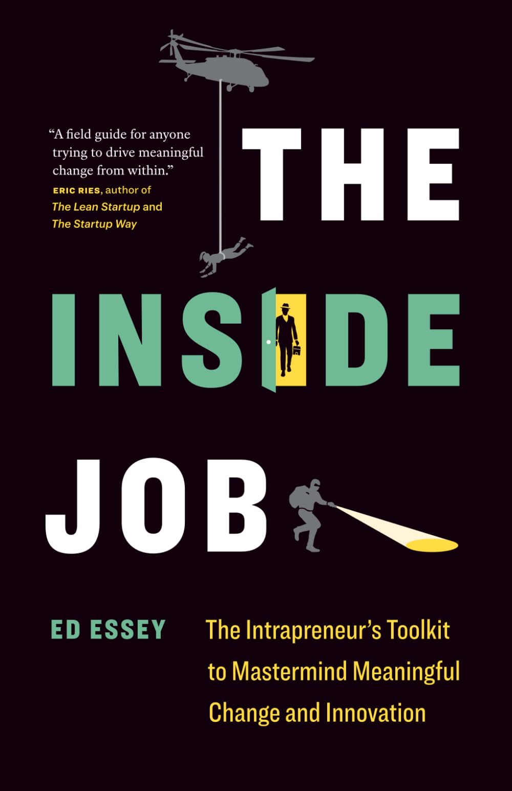 The Inside Job: The Intrapreneur’s Toolkit to Mastermind Meaningful Change and Innovation