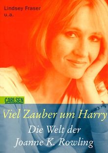 Viel Zauber um Harry. Die Welt der Joanne K. Rowling