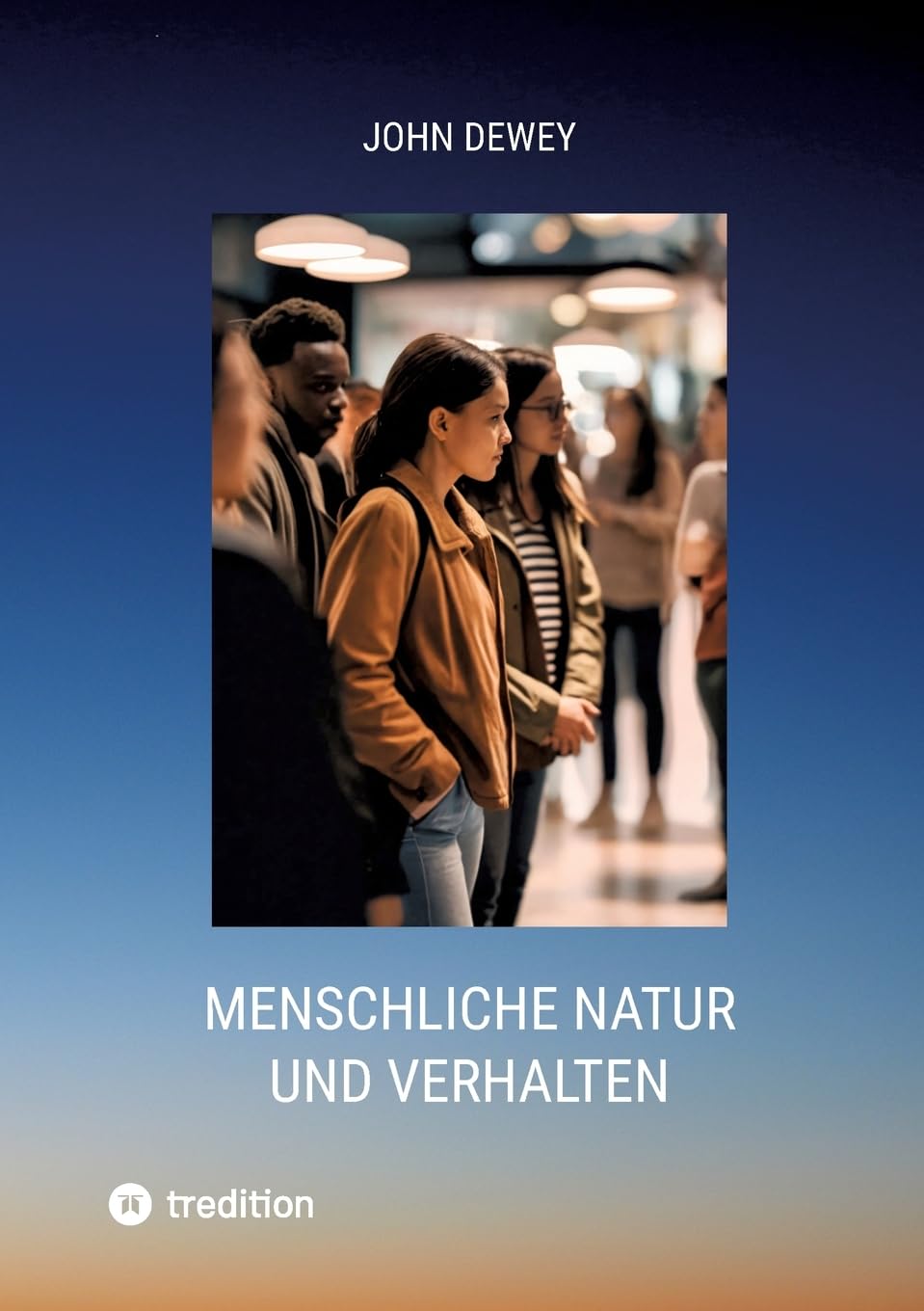 Menschliche Natur und Verhalten: Eine Einführung in die Sozialpsychologie