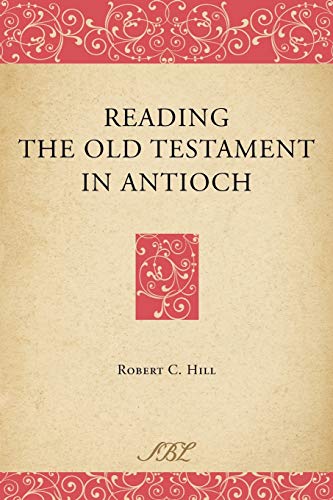 Reading the Old Testament in Antioch (The Bible in Ancient Christianity, Band 5)