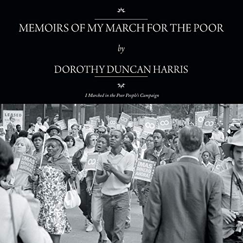 Memoirs Of My March For The Poor: I Marched in the Poor People's Campaign