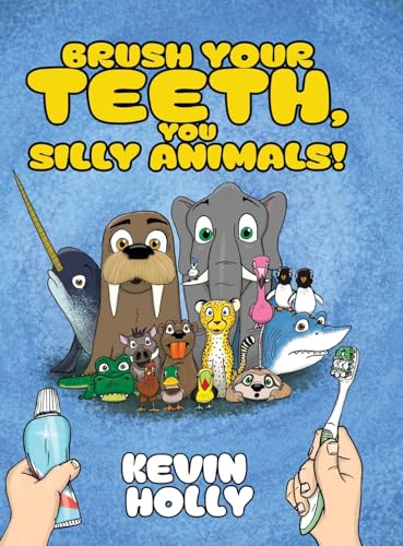 Brush Your Teeth, You Silly Animals!