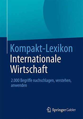 Kompakt-Lexikon Internationale Wirtschaft: 2.000 Begriffe nachschlagen, verstehen, anwenden