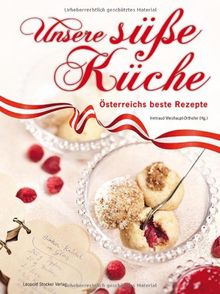 Unsere süße Küche: Österreichs beste Rezepte