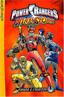 Power Rangers ninja storm. Vol. 1. Danger à l'horizon