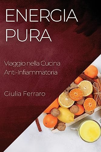 Energia Pura: Viaggio nella Cucina Anti-Infiammatoria
