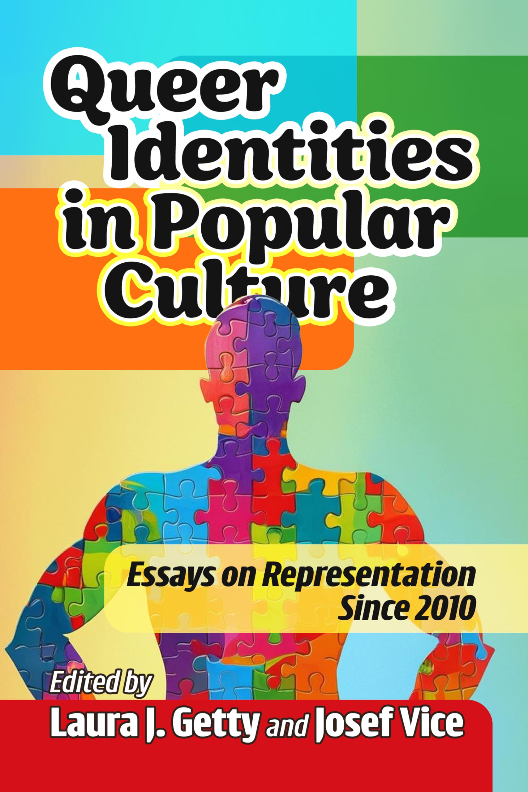 Queer Identities in Popular Culture: Essays on Representation Since 2010