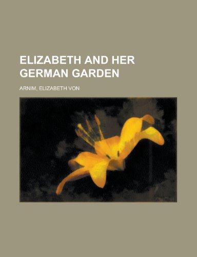 Elizabeth and Her German Garden