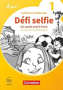 À plus ! Neubearbeitung - 1. und 2. Fremdsprache - Band 1: Défi selfie - Un week-end à Paris - Ersatzlektüre 1 - Mit Hörbuch und Arbeitsblättern online