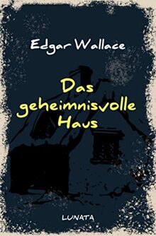 Das geheimnisvolle Haus: Kriminalroman (Edgar-Wallace-Reihe)