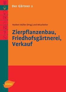 Der Gärtner 2: Zierpflanzenbau, Friedhofsgärtnerei, Verkauf