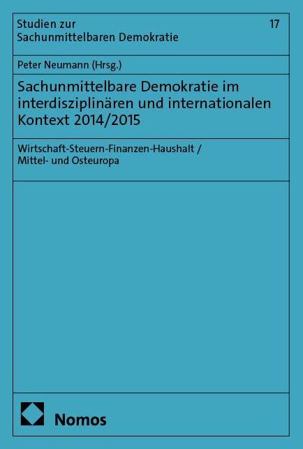 Sachunmittelbare Demokratie im interdisziplinären und internationalen Kontext 2014/2015: Wirtschaft-Steuern-Finanzen-Haushalt / Mittel- und Osteuropa (Studien zur Sachunmittelbaren Demokratie)
