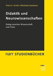 Didaktik und Neurowissenschaften: Dialog zwischen Wissenschaft und Praxis (Narr Studienbücher)