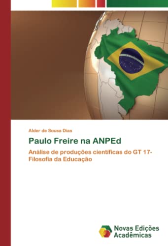 Paulo Freire na ANPEd: Análise de produções científicas do GT 17- Filosofia da Educação