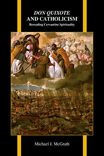 Don Quixote and Catholicism: Rereading Cervantine Spirituality (Purdue Studies in Romance Literatures, Band 79)