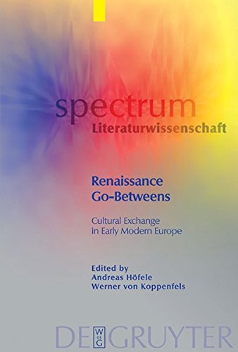 Renaissance Go-Betweens: Cultural Exchange in Early Modern Europe: Mediators and Mediation in Early Modern Culture (spectrum Literaturwissenschaft / spectrum Literature, Band 2)
