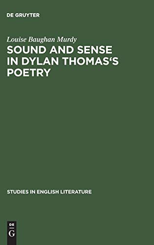 Sound and sense in Dylan Thomas's poetry (Studies in English Literature, 20, Band 20)
