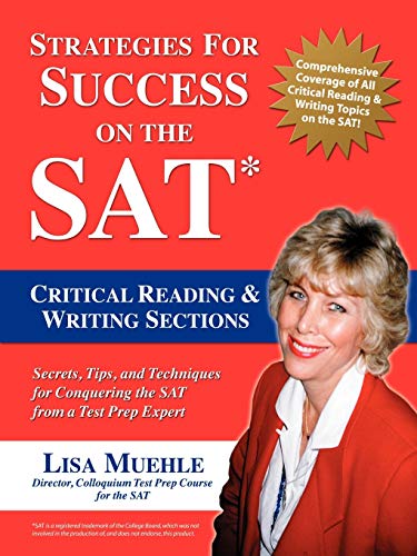 Strategies for Success on the SAT: Critical Reading & Writing Sections: Secrets, Tips and Techniques for Conquering the SAT from a Test Prep Expert