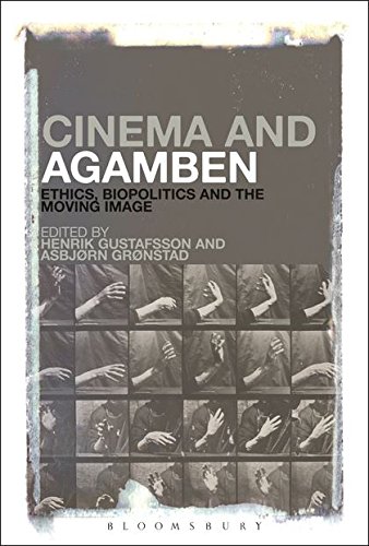 Cinema and Agamben: Ethics, Biopolitics and the Moving Image