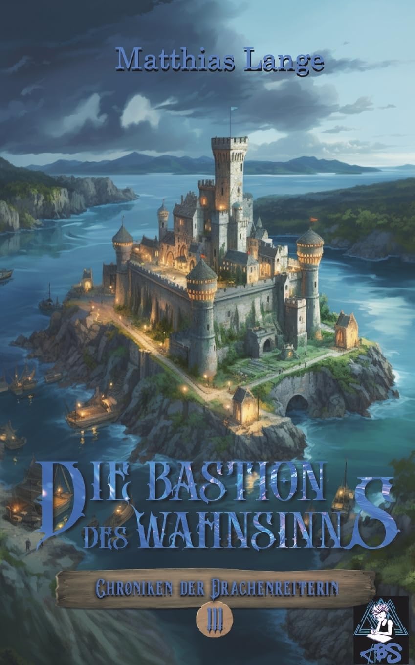 Die Bastion des Wahnsinns: Dritter Teil des Drachenreiter Epos, spannende Fantasy (Chroniken der Drachenreiterin)