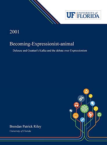 Becoming-Expressionist-animal: Deleuze and Guattari's Kafka and the debate over Expressionism