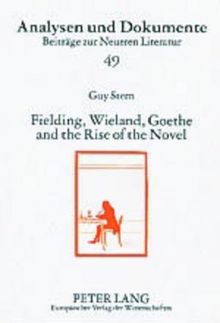 Fielding, Wieland, Goethe, and the Rise of the Novel (Analysen und Dokumente - Beiträge zur Neueren Literatur)