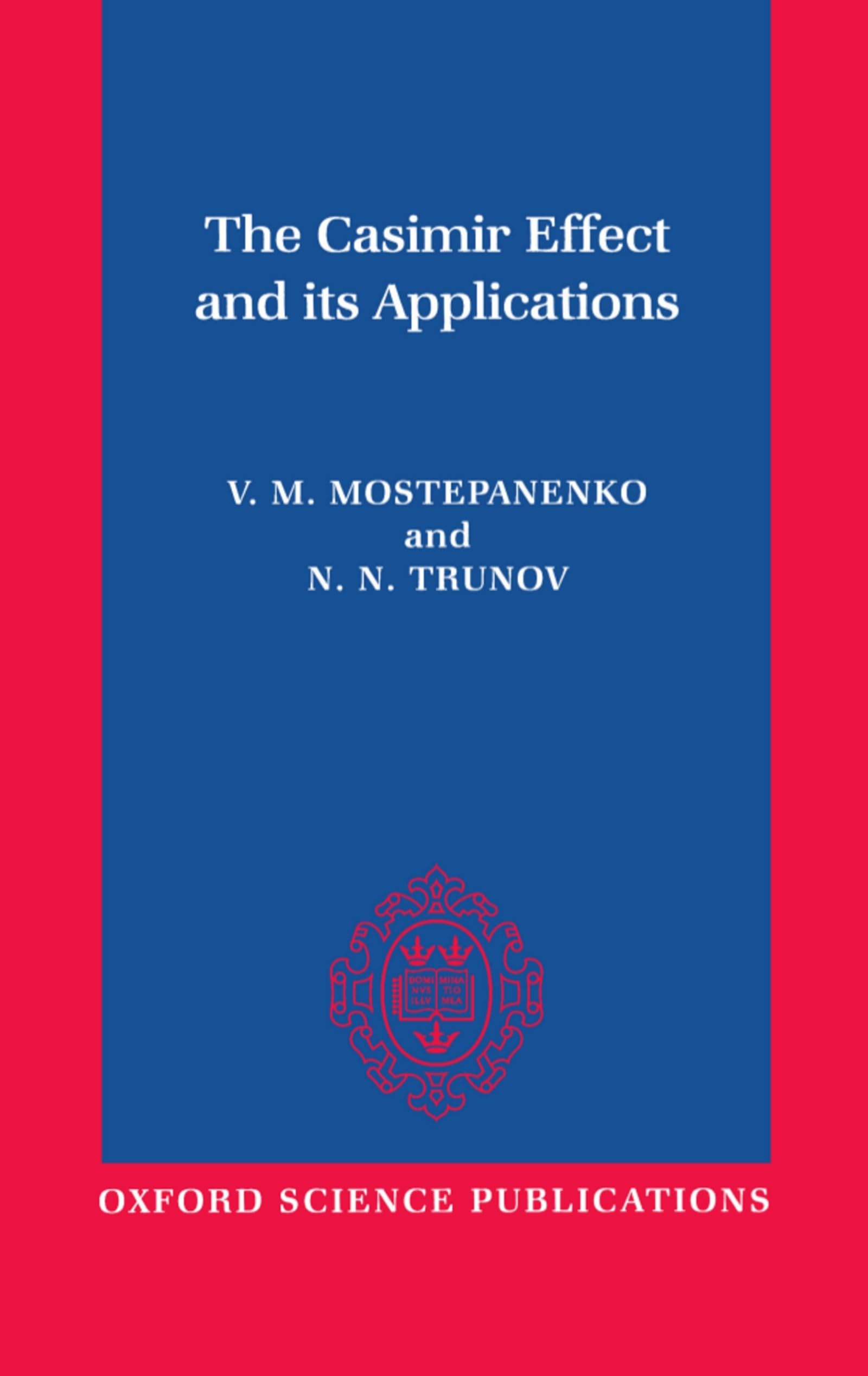 The Casimir Effect and Its Applications (Oxford Science Publications)