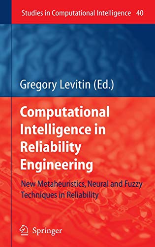 Computational Intelligence in Reliability Engineering: New Metaheuristics, Neural and Fuzzy Techniques in Reliability (Studies in Computational Intelligence, 40, Band 40)