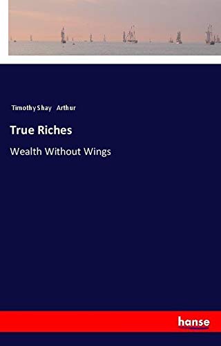 True Riches: Wealth Without Wings