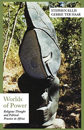 Worlds of Power: Religious Thought and Political Practice in Africa (Series in Contemporary History and World Affairs)