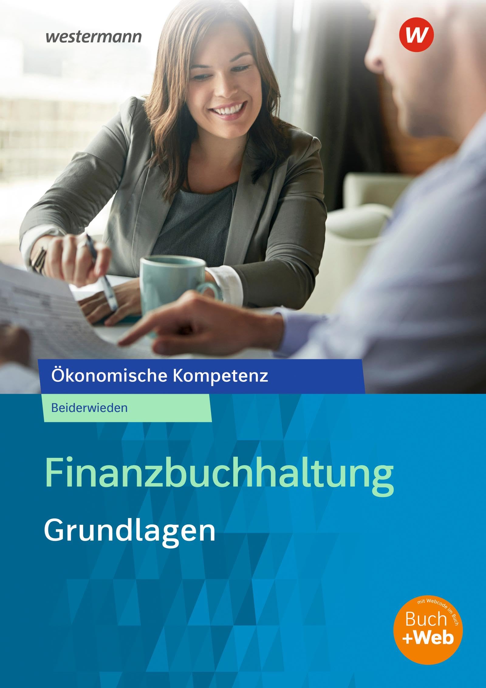 Finanzbuchhaltung Grundlagen: Arbeitsbuch (Ökonomische Kompetenz)