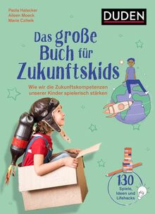 Das große Buch für Zukunftskids: Wie wir die Zukunftskompetenzen unserer Kinder spielerisch stärken von Halecker, Paola | Buch | Zustand gut