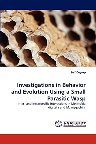 Investigations in Behavior and Evolution Using a Small Parasitic Wasp: Inter- and Intraspecific Interactions in Melittobia digitata and M. megachilis