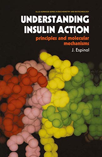 Understanding Insulin Action: Principles And Molecular Mechanisms (Ettore Majorana International Science Series, 16, Band 16)