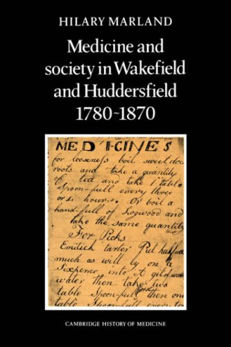 Medicine and Society in Wakefield and Huddersfield 1780-1870 (Cambridge Studies in the History of Medicine)