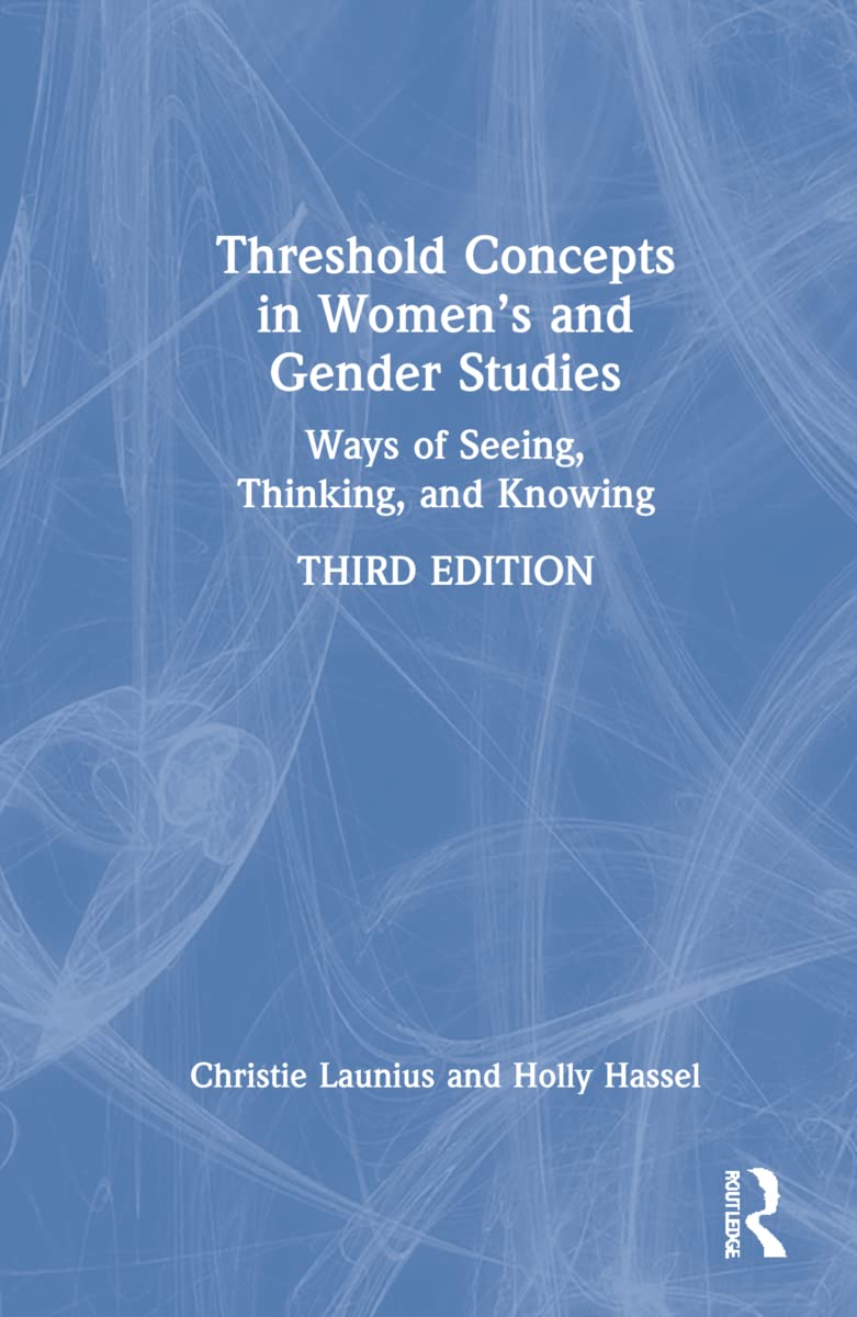 Threshold Concepts in Women’s and Gender Studies: Ways of Seeing, Thinking, and Knowing