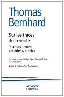 Sur les traces de la vérité : discours, lettres, entretiens, articles