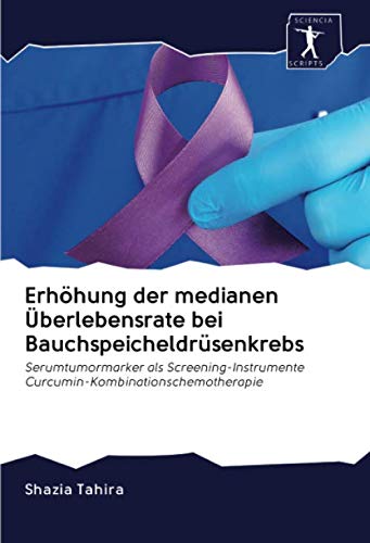 Erhöhung der medianen Überlebensrate bei Bauchspeicheldrüsenkrebs: Serumtumormarker als Screening-Instrumente Curcumin-Kombinationschemotherapie