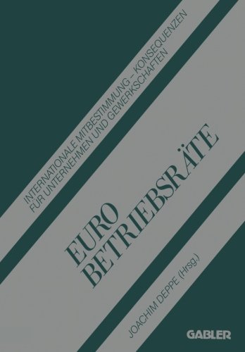 Euro Betriebsräte: Internationale Mitbestimmung Konsequenzen für Unternehmen und Gewerkschaften