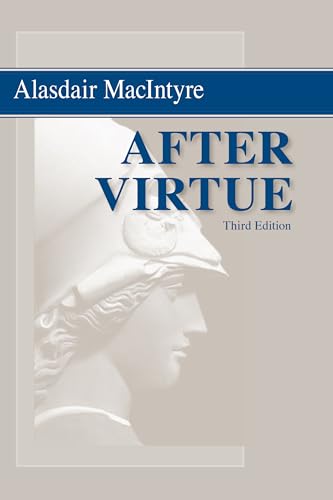 Alasdair Macintyre After Virtue, A Study In Moral Theory, Third Edition