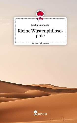 Kleine Wüstenphilosophie. Life is a Story - story.one