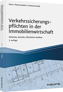 Verkehrssicherungspflichten in der Immobilienwirtschaft: Wohnbau, Gewerbe, öffentlicher Hochbau (Hammonia bei Haufe)