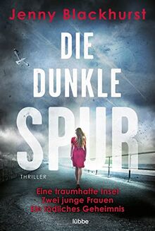 Die dunkle Spur: Eine traumhafte Insel Zwei junge Frauen Ein tödliches Geheimnis. Thriller