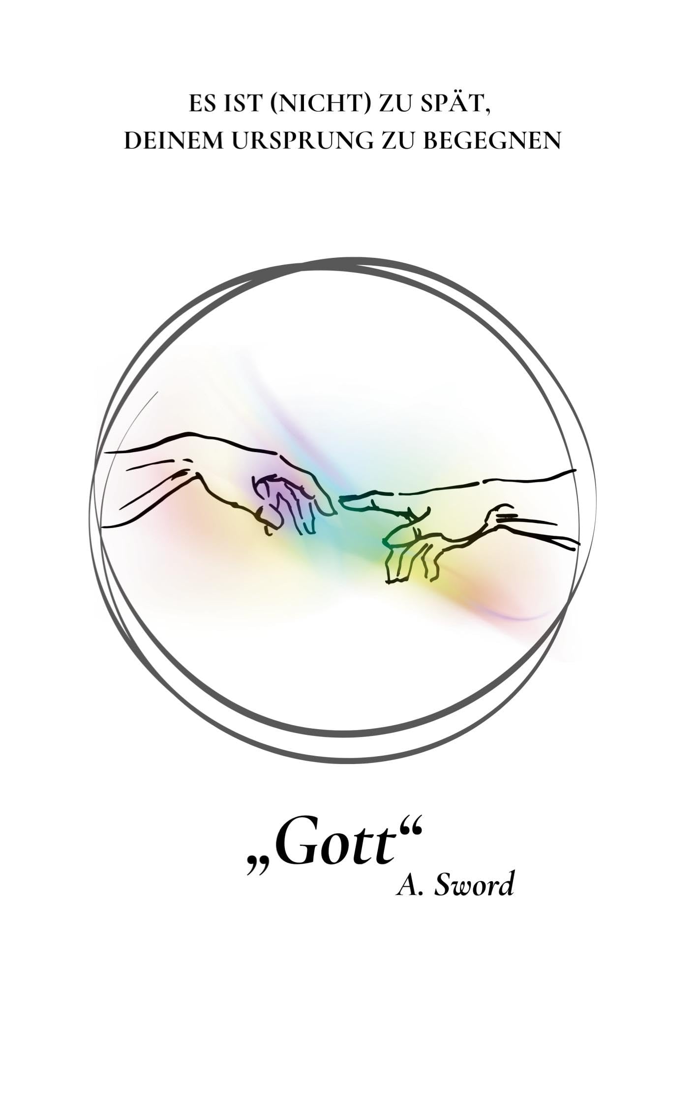 Gott: ES IST (NICHT) ZU SPÄT, DEINEM URSPRUNG ZU BEGEGNEN