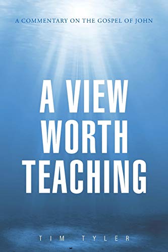 A View Worth Teaching: A Commentary on the Gospel of John