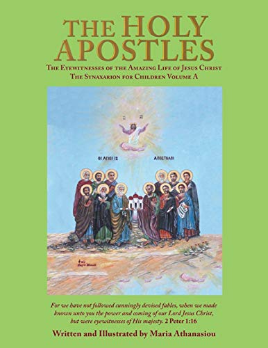 The Holy Apostles: The Eyewitnesses of the Amazing Life of Jesus Christ the Synaxarion for Children