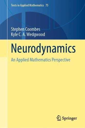 Neurodynamics: An Applied Mathematics Perspective (Texts in Applied Mathematics, 75, Band 75)