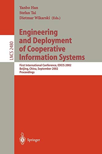 Engineering and Deployment of Cooperative Information Systems: First International Conference, EDCIS 2002 Beijing, China, September 17-20, 2002 ... Notes in Computer Science, 2480, Band 2480)