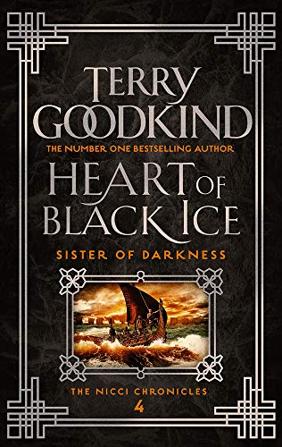Heart Of Black Ice: The Nicci Chronicles 4 (Sister of Darkness: The Nicci Chronicles, Band 4)