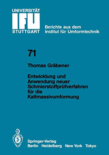 Entwicklung und Anwendung neuer Schmierstoffprüfverfahren für die Kaltmassivumformung (IFU - Berichte aus dem Institut für Umformtechnik der Universität Stuttgart, 71, Band 71)
